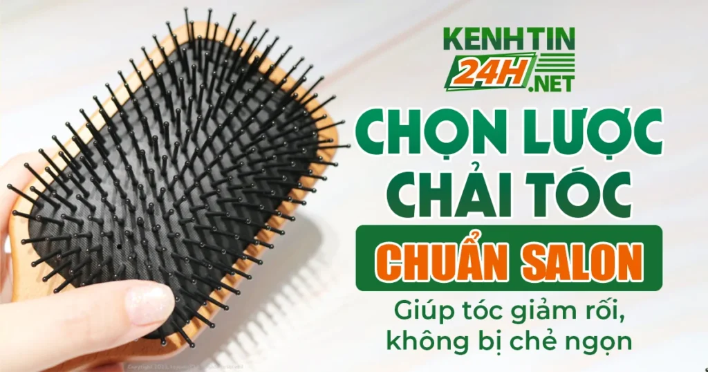 Chọn lược chải tóc chuẩn