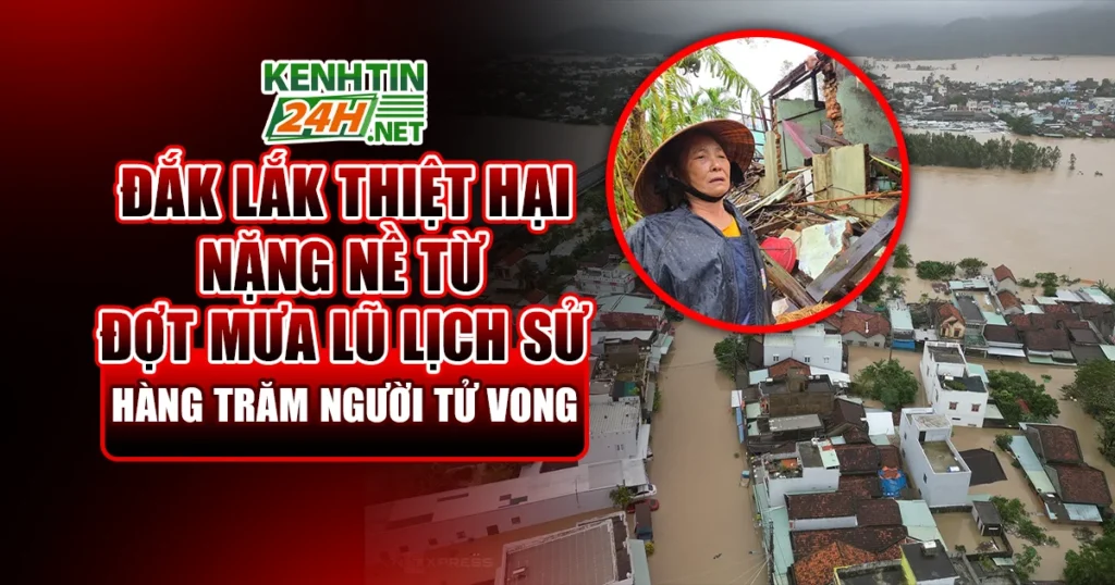 Đắk Lắk Chịu Tác Động Nặng Nề Từ Đợt Mưa Lũ