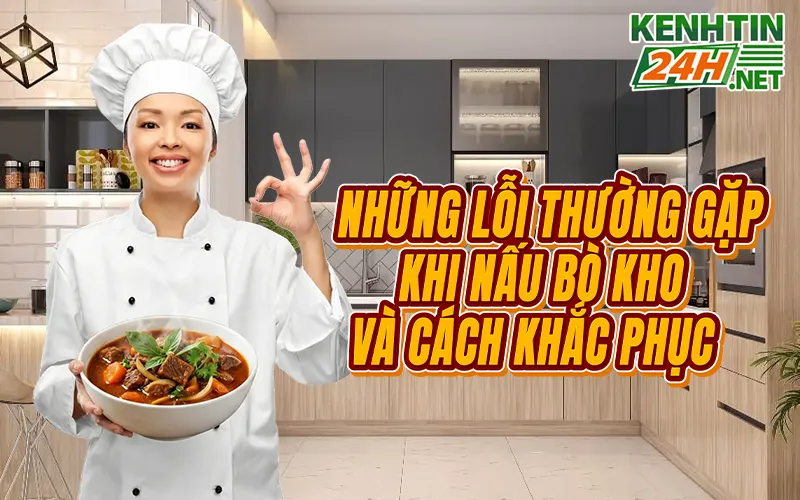 Những lỗi thường gặp khi nấu bò kho và cách khắc phục