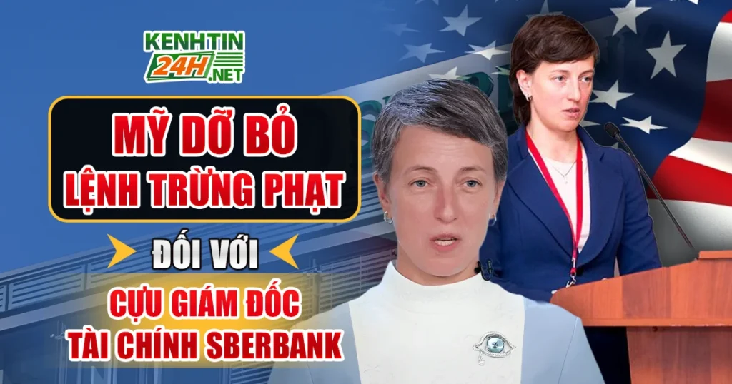 Mỹ Dỡ Bỏ Lệnh Trừng Phạt Đối Với Cựu Giám Đốc Tài Chính Sberbank