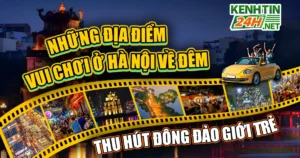 Những Địa Điểm Vui Chơi Ở Hà Nội Về Đêm