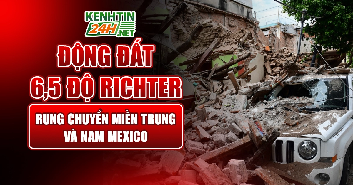 Động đất 6,5 độ Richter làm rung chuyển miền trung và miền nam Mexico