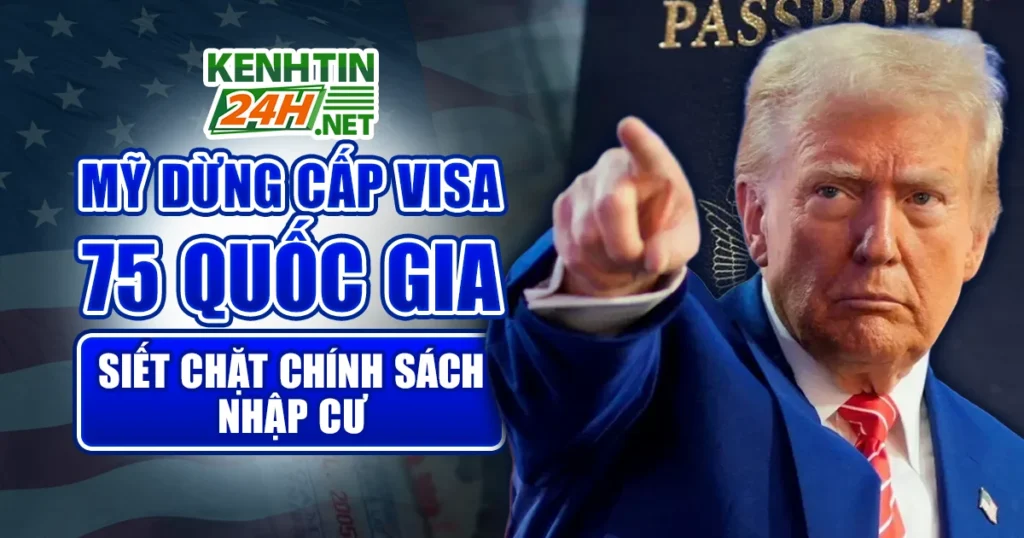 Mỹ dừng cấp visa cho 75 quốc gia