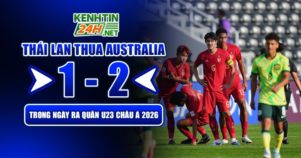 Thái Lan Thua Australia 1-2