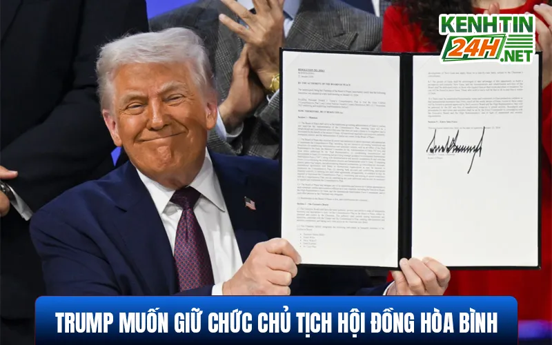 Trump Muốn Giữ Chức Chủ Tịch Hội Đồng Hòa Bình