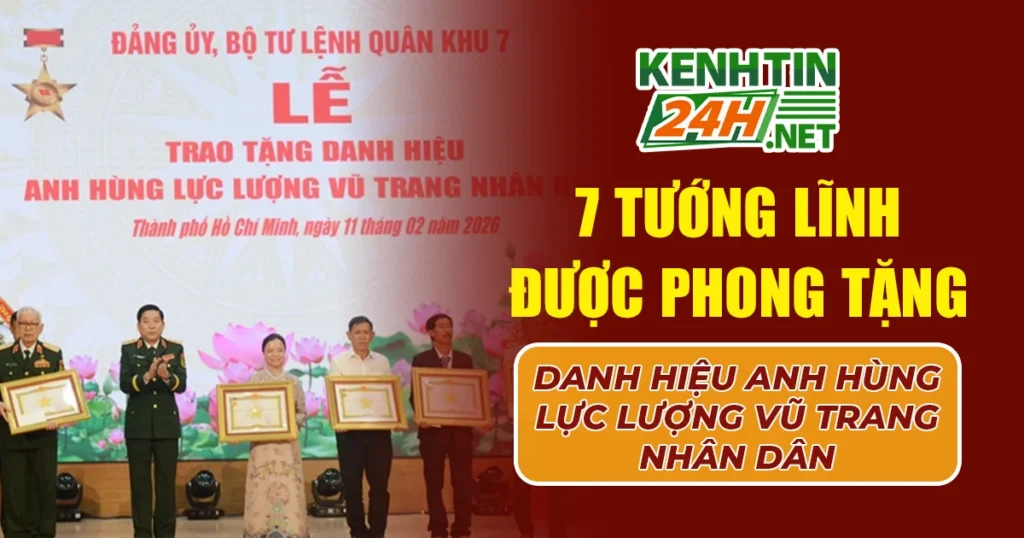 7 Tướng Lĩnh Được Phong Tặng Danh Hiệu Anh Hùng Lực Lượng Vũ Trang Nhân Dân
