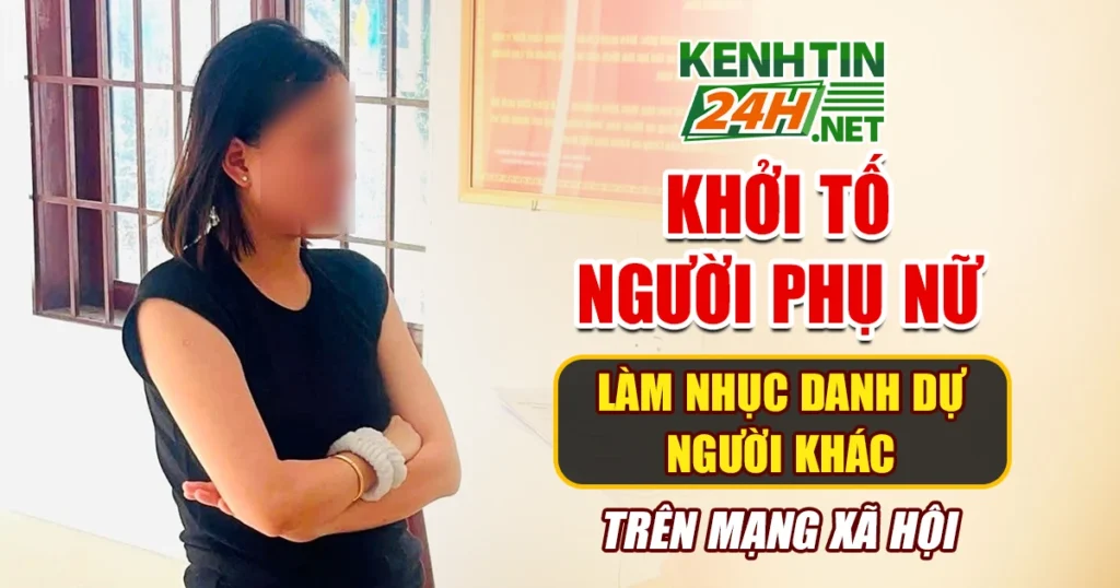 Khởi tố người phụ nữ làm nhục danh dự người khác trên mạng xã hội