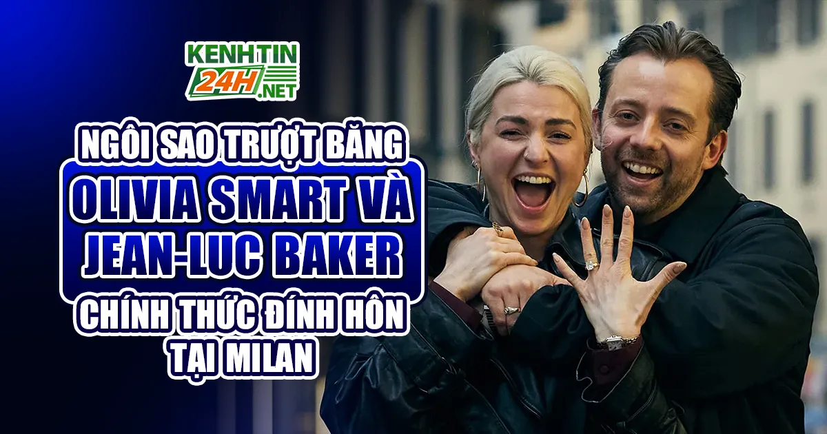 Ngôi sao trượt băng Olivia Smart và Jean-Luc Baker chính thức đính hôn tại Milan
