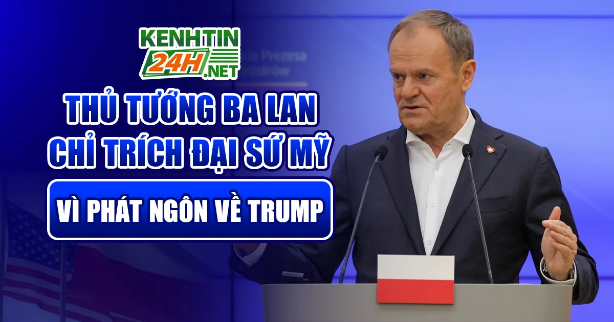 Thủ tướng Ba Lan chỉ trích Đại sứ Mỹ