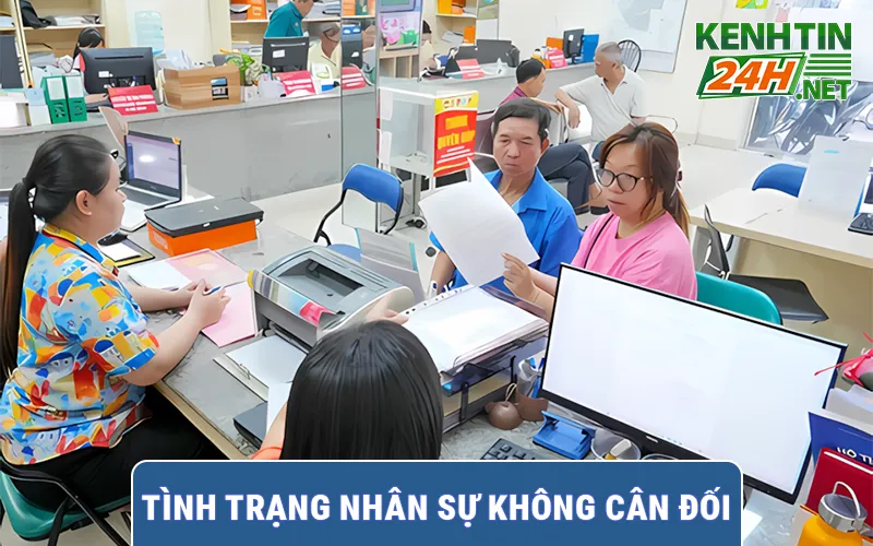 Tình trạng nhân sự không cân đối