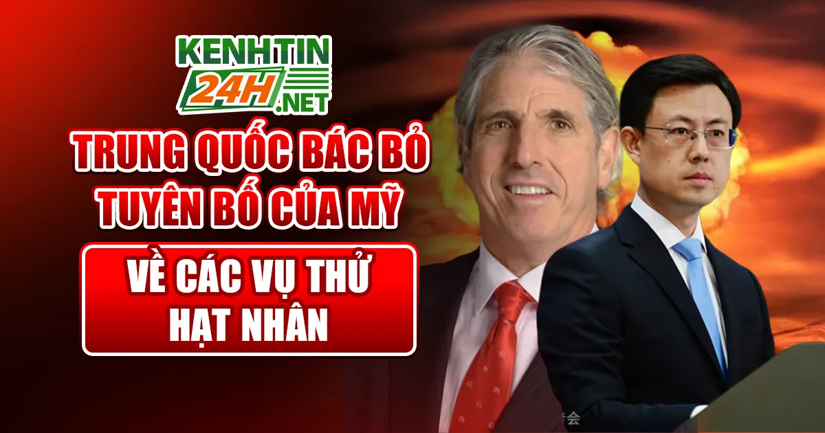 Trung Quốc Phản Đối Tuyên Bố của Mỹ Về Các Vụ Thử Hạt Nhân