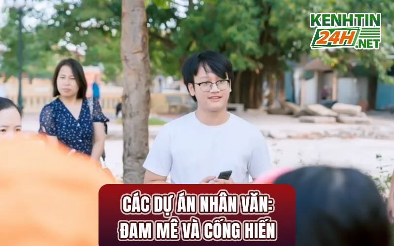 Các dự án nhân văn: Đam mê và cống hiến