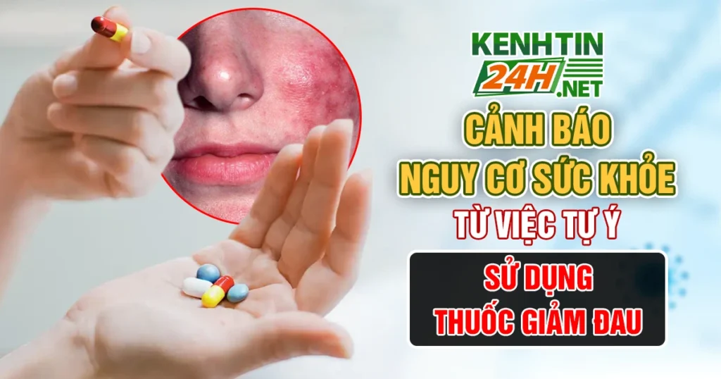 Cảnh báo nguy cơ sức khỏe từ việc tự ý sử dụng thuốc giảm đau