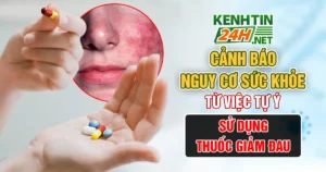 Cảnh báo nguy cơ sức khỏe từ việc tự ý sử dụng thuốc giảm đau