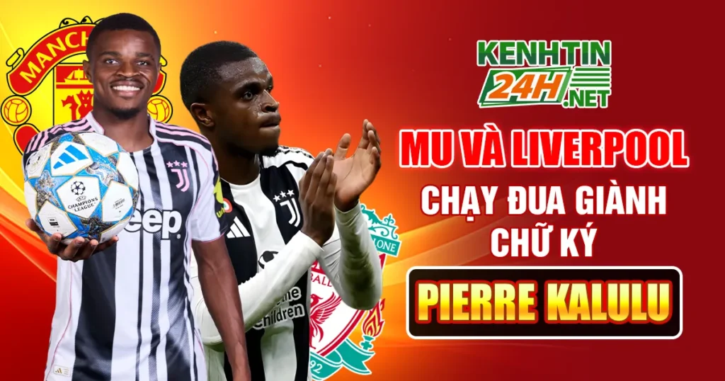 MU và Liverpool Chạy Đua Giành Chữ Ký Pierre Kalulu