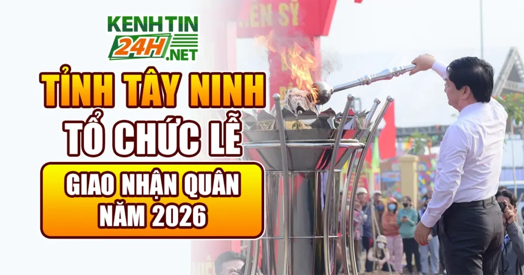 Tỉnh Tây Ninh Tổ Chức Lễ Giao Nhận Quân Năm 2026