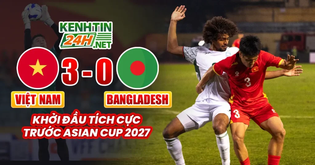 Việt Nam Thắng Bangladesh 3-0