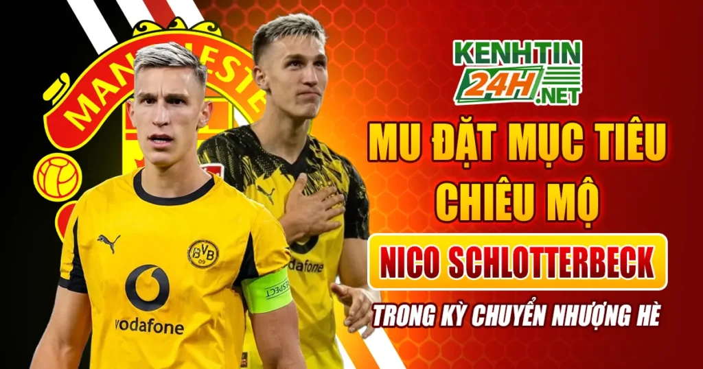 MU Đặt Mục Tiêu Chiêu Mộ Nico Schlotterbeck Trong Kỳ Chuyển Nhượng Hè