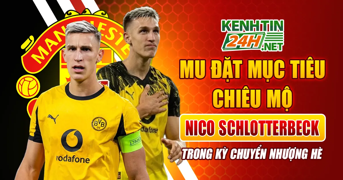 MU Đặt Mục Tiêu Chiêu Mộ Nico Schlotterbeck Trong Kỳ Chuyển Nhượng Hè