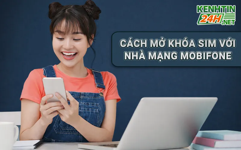 Cách mở khóa sim với nhà mạng Mobifone