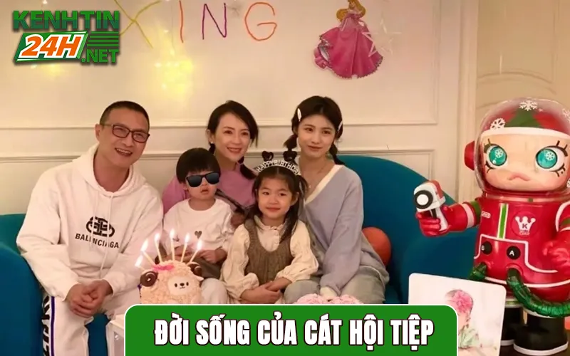 Đời Sống Của Cát Hội Tiệp