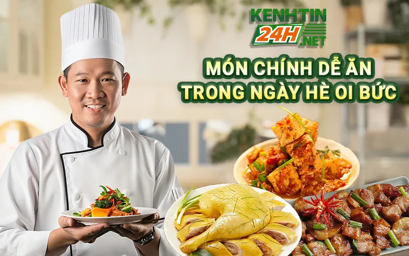 Món chính dễ ăn trong ngày hè oi bức