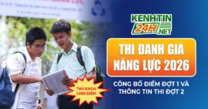 Thi Đánh Giá Năng Lực 2026 - Công Bố Điểm Đợt 1 Và Thông Tin Thi Đợt 2