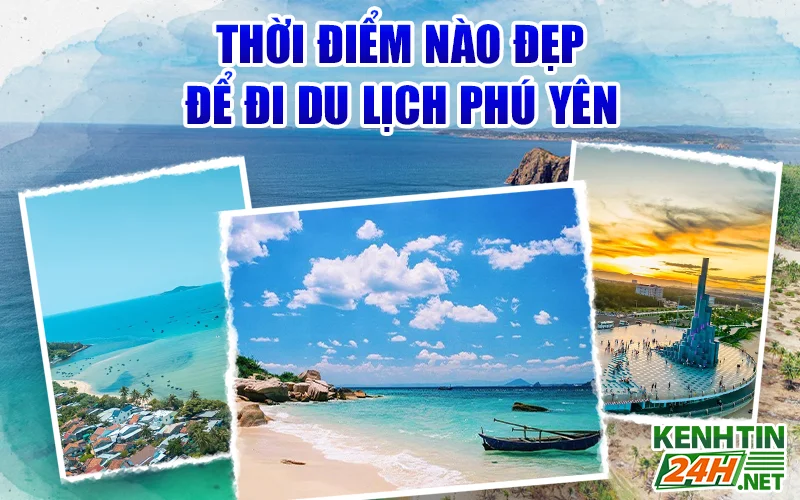 Thời điểm nào đẹp để đi du lịch Phú Yên