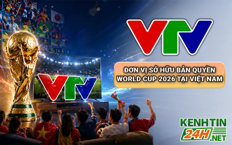 VTV- Đơn vị sở hữu bản quyền chính thức