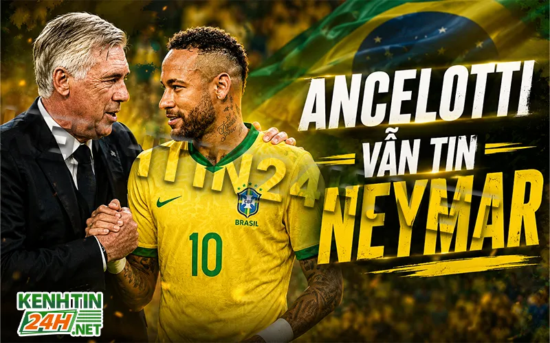Carlo Ancelotti đặt niềm tin lớn vào Neymar