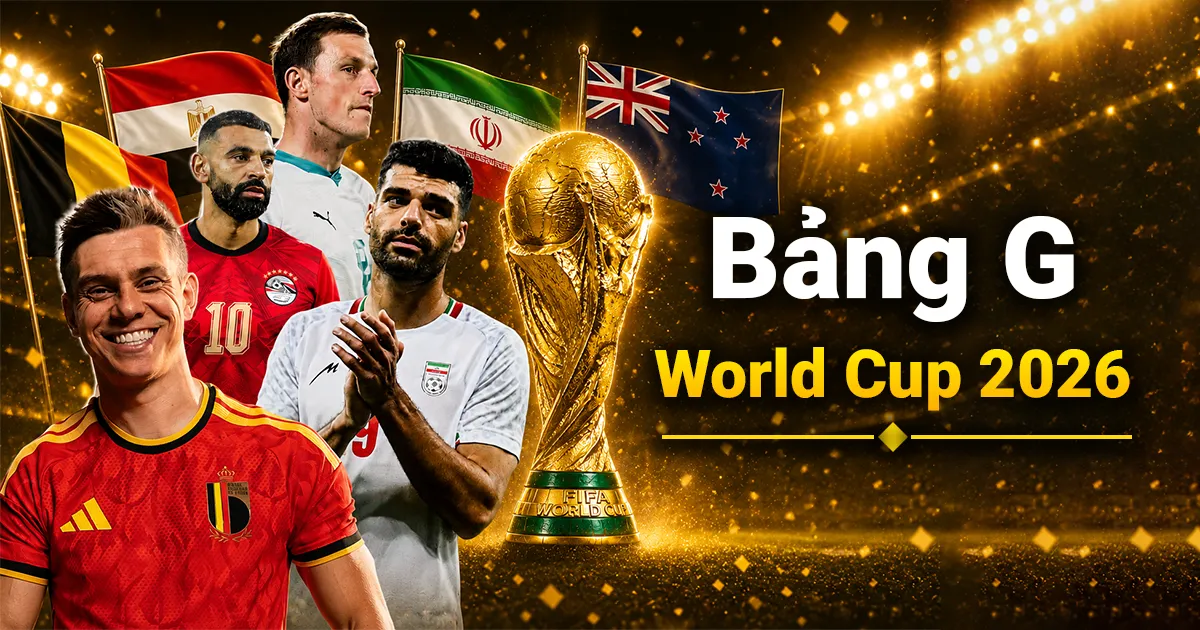 Bảng G World Cup 2026 – Cuộc đua căng thẳng và những trận đấu kịch tính