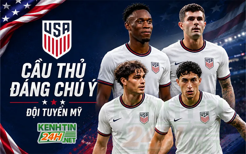 Cầu thủ có thể tạo bất ngờ tại World Cup 2026 của đội tuyển Mỹ