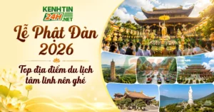Lễ Phật Đản 2026 là ngày nào? Top địa điểm du lịch tâm linh nên ghé vào mùa lễ