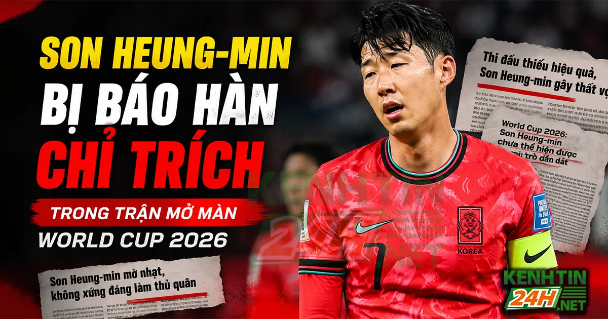 Son Heung-Min Bị Báo Hàn Chỉ Trích