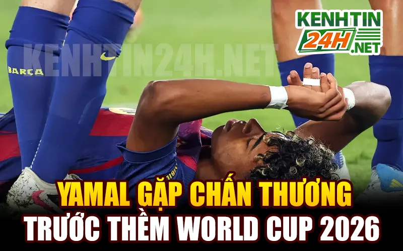 Yamal gặp chấn thương trước thềm World Cup 2026