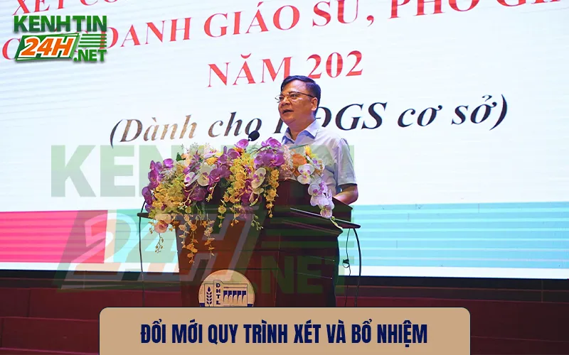 Đổi mới quy trình xét và bổ nhiệm