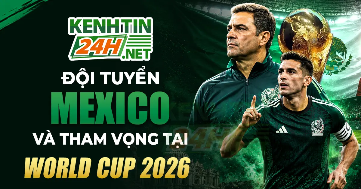 Đội tuyển Mexico – Đội hình, lịch đấu và tham vọng tại World Cup 2026