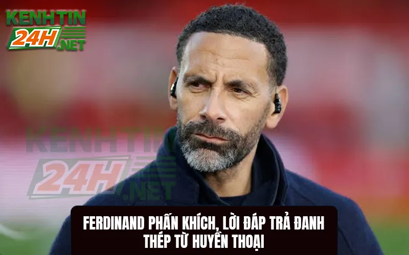 Rio Ferdinand Phấn Khích, Lời Đáp Trả Đanh Thép Từ Huyền Thoại