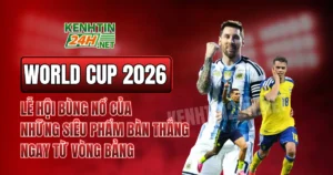 Siêu phẩm bàn thắng World Cup 2026