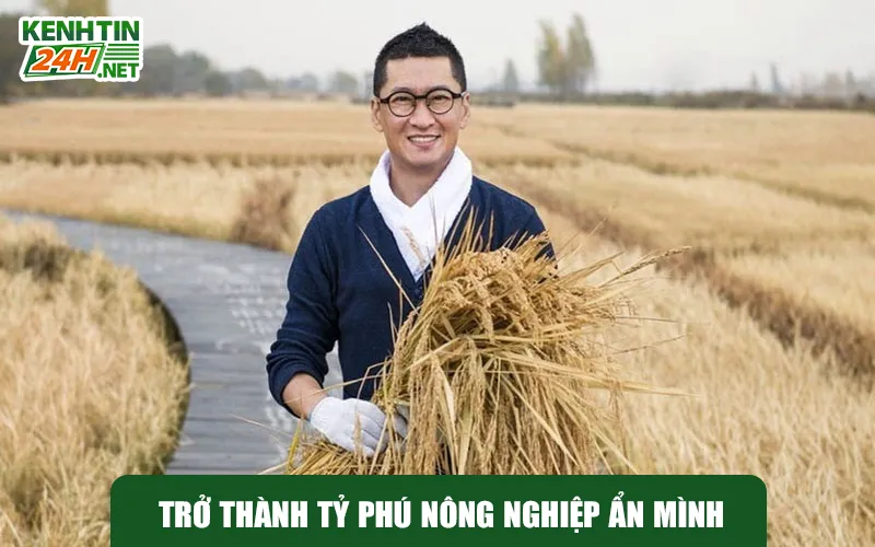 Trở thành tỷ phú nông nghiệp ẩn mình