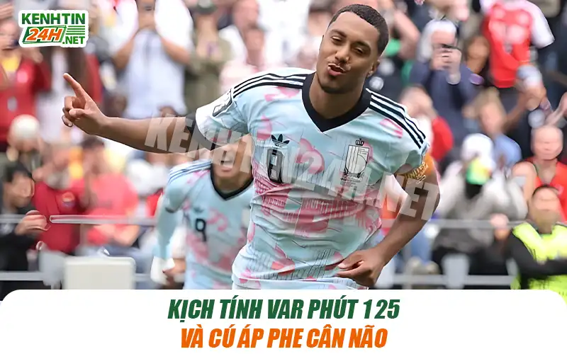 Kịch Tính VAR Phút 125