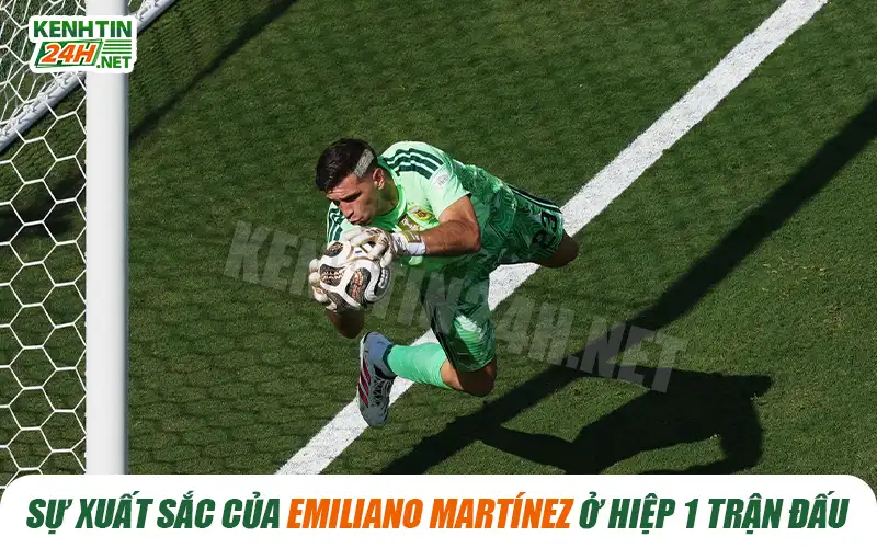 Sự xuất sắc của Emiliano Martínez