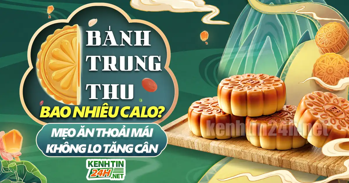Bánh Trung Thu Bao Nhiêu Calo? Mẹo Ăn Thoải Mái Không Lo Tăng Cân