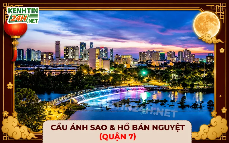 Cầu Ánh Sao & Hồ Bán Nguyệt (Quận 7)