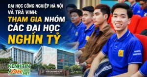 Đại học Công nghiệp Hà Nội và Trà Vinh: Tham gia nhóm các đại học nghìn tỷ