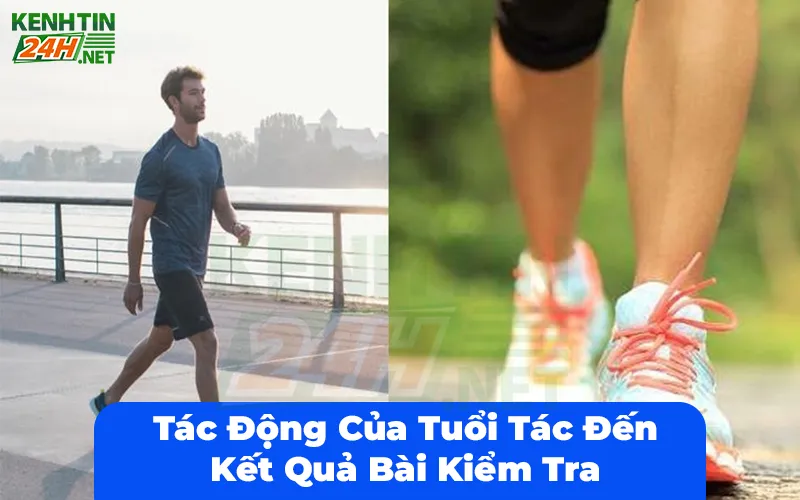 Tác Động Của Tuổi Tác Đến Kết Quả Bài Kiểm Tra